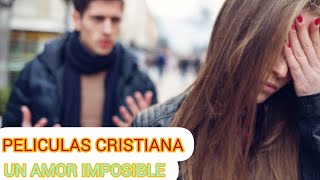 PELICULA CRISTIANA UN AMOR IMPOSIBLE COMPLETA EN ESPAÃ‘OL [upl. by Eggleston]