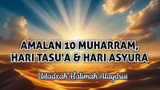 MENYAMBUT 10 MUHARRAM INI DIA AMALAN HARI TASUA amp HARI ASYURA❗️USTADZAH HALIMAH ALAYDRUS [upl. by Rockel2]