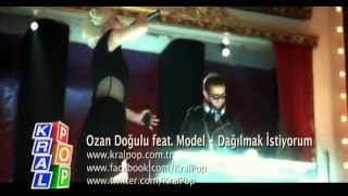 MODELampOzan DoğuluDağılmak İstiyorum [upl. by Nwahsak]