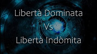 Ciclo dAria 20202218 VolII Libertà Dominata Vs Libertà Indòmita [upl. by Nosdrahcir565]