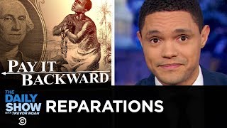 The Reparations Debate Should America Compensate the Descendants of Slaves  The Daily Show [upl. by Anzovin]