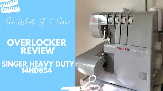 Overlocker Review Vlog Singer Heavy Duty Overlocker 14HD854  So What If I Sew [upl. by Chaffin]