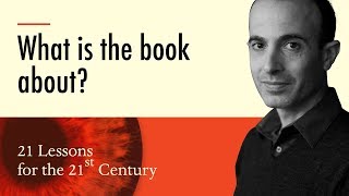 1 What is the book about  Yuval Noah Harari on 21 Lessons for the 21st Century [upl. by Ynohtnaleahcim]