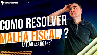 COMO RESOLVER MALHA FISCAL 2023 🚨 ATUALIZADO [upl. by Margreta]