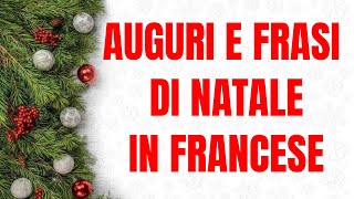 Frasi e Auguri di Natale in Francese italiano imparare il francese per fare gli auguri di natale [upl. by Eri]