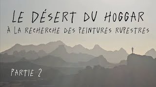 Le Désert du Hoggar Sahara  À la recherche des peintures rupestres 22  4K [upl. by Durham]