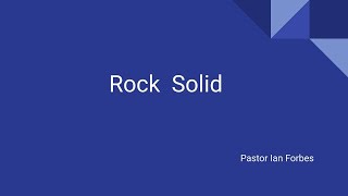 quotRock Solidquot  Pastor Ian Forbes [upl. by Chaudoin]