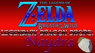 How to Farm Naydra  LOZ BOTW Legendary Dragon Guide  Naydra w ZieArrow [upl. by Reivaj]