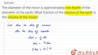 The diameter of the moon is approximately onefourth of\r\nthe diameter of the earth\nWhat frac [upl. by Alius]