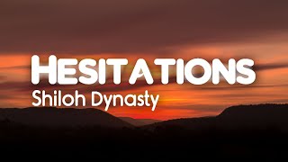 Shiloh Dynasty  Hesitations Lyrics [upl. by Ahsela]