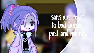 × Sans aus react to Bad sanses past and memes 《part 1》Horror sans Undertale au Gacha Club × [upl. by Eniawd913]