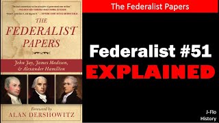 Federalist 51 Explained JFlo History [upl. by Ahcim]