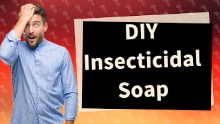 What is the best homemade insecticidal soap recipe [upl. by Leo]