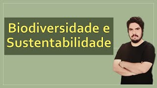 Biodiversidade e Sustentabilidade  Prof Luis Felipi  AULA DE BIOLOGIA [upl. by Pooi]