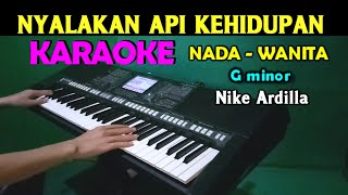 NYALAKAN API KEHIDUPAN  Nike Ardilla  KARAOKE Nada Wanita [upl. by Evanthe]