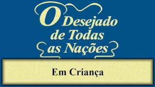 O Desejado de Todas as Nações  Capítulo 07  Em Criança [upl. by Ellan94]