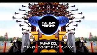 PAPAP KOL  DJ MWKZ x DONJIE TUBONG SANDAWA [upl. by Adora]