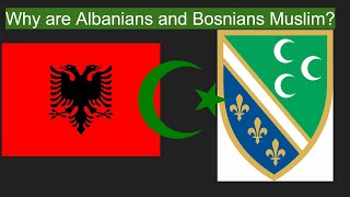 Why are Bosnians and Albanians Muslim [upl. by Lamrej]