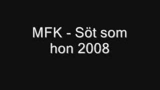 MFK  Söt som hon 2008 [upl. by Naiditch]