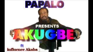 Papalo Ft influence AkabaAKUGBE [upl. by Haneekas]