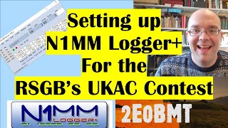 Setting up N1MM Logger for RSGBs UKAC VHF Contest  Ham Radio Amateur Radio Contest Logging 2E0BMT [upl. by Wilfreda580]