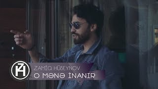 Zamiq Hüseynov — O Mənə İnanır  Rəsmi Video [upl. by Niuqauj]