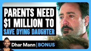 PARENTS Need 1 MILLION To SAVE DYING Daughter  Dhar Mann Bonus [upl. by Assi]