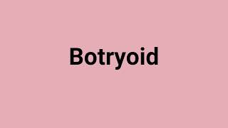 Botryoid Meaning and Pronunciation [upl. by Kurr]