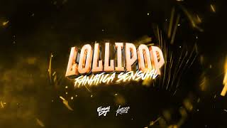 LOLLIPOP Vs FANATICA SENSUAL Mashup ⚡ Emmi Dj Lucas Rivero Dj [upl. by Cirdnek]