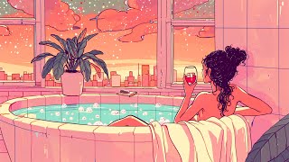 Relax in the bath  lofi  lofi hip hop mix  late night vibes [upl. by Etterb]