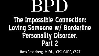 Pt 2 The Impossible Connection Loving Someone w Borderline Personality Disorder See Warning [upl. by Triplett]