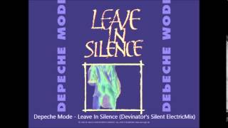 Depeche Mode  Leave In Silence Devinators Silent Electric Mix [upl. by Yhcir]