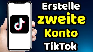 Wie Erstelle ich ein Zweites Konto Tiktok Neues Konto [upl. by Imoyn]