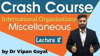 Crash Course l International Organisations l Miscellaneous l Lecture 8 l Dr Vipan Goyal [upl. by Trumann]