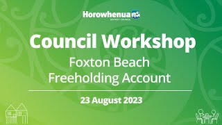 Council Workshop  Foxton Beach Freeholding Account  23 August 2024 [upl. by Annohsak770]