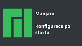 Manjaro  Konfigurace po startu [upl. by Baiss]