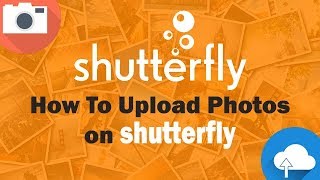 How To Upload Photos on Shutterfly [upl. by Leroi]