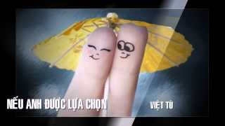 Nếu anh được lựa chọn  Việt Tú HD 720p [upl. by Pleione133]