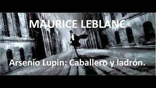 Arsenio Lupin caballero y ladrón de Maurice Leblanc cap 06A [upl. by Dimitri553]