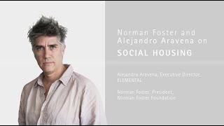 Norman Foster and Alejandro Aravena on Social Housing  Future of Cities Conversations Series [upl. by Mihalco]