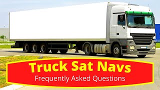 Truck Sat Navs Frequently Asked Questions [upl. by Liahcim84]