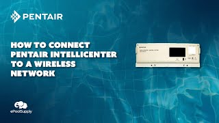 How To Connect Pentair IntelliCenter To a Wireless Network [upl. by Luane797]