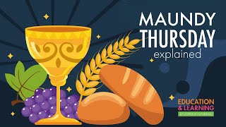 Maundy Thursday Explained [upl. by Robma506]