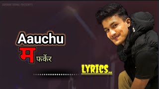 Aauchu म फर्केर  Lyrics Song  PSV [upl. by Stortz]