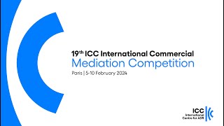 19th ICC International Mediation Competition – Finals [upl. by Aixela]