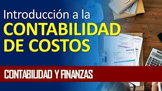 Introducción a la contabilidad de costos [upl. by Naitsirc]