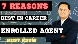 7 reasons to become ENROLLED AGENTS  Best in career  2024 7reasonstostudy enrolledagent [upl. by Schreibe]