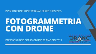 Webinar Maggio 2019 Fotogrammetria con Drone di Ispezionicondroneit [upl. by Margy]