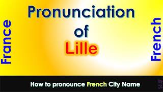 Lille How to pronounce Lille Nord Hauts de France in French accent [upl. by Esdnil500]