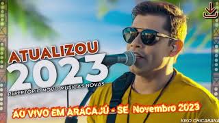 Kiko Chicabana Ao vivo Aracaju  SE  Novembro 2023  Repertório Novo Loud Cds Black Cds [upl. by Solotsopa]